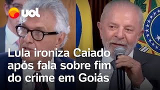 Caiado diz que acabou com o crime em Goiás e Lula ironiza Único estado que não tem problema [upl. by Lenz355]