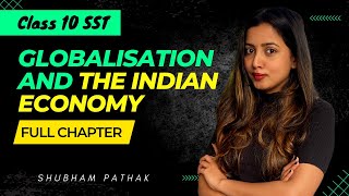 Globalisation and The Indian Economy Full Chapter  Class 10 Economics  Notes  Shubham Pathak [upl. by Benia]