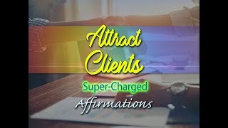 Attract Clients  I Am A Magnet For Clients  SuperCharged Affirmations [upl. by Erdna937]