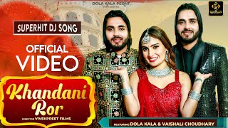 Khandani Ror Official video Dola Kala Peont  Nonu Rana  Vaishali Chaudhary  Jasmer Jadaula  Dj [upl. by Ecar]