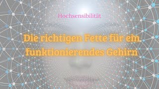 Die richtigen Fettsäuren im richtigen Verhältnis für ein funktionierendes Gehirn [upl. by Remos667]