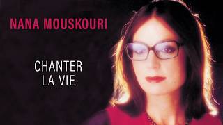 Nana Mouskouri  Chanter la vie Audio Officiel [upl. by Darahs]