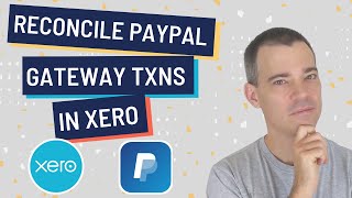 How to Reconcile PayPal Gateway Transactions in Xero [upl. by Gerg]