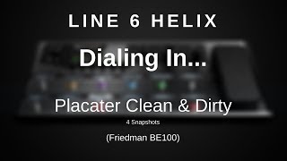 Line 6 Helix  Dialing In The Placater Clean amp Dirty 4 Snapshots [upl. by Ecirehs439]