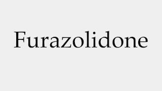 How to Pronounce Furazolidone [upl. by Ellehcal]