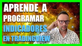 🔥🤑 APRENDE A PROGRAMAR INDICADORES EN TRADINGVIEW 💰 PASO A PASO 💪🏼 [upl. by Renita]