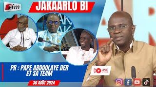 🚨🚨TFM LIVE  JAKAARLO BI avec Pape Abdoulaye DER et sa team  30 Août 2024 [upl. by Retsof]