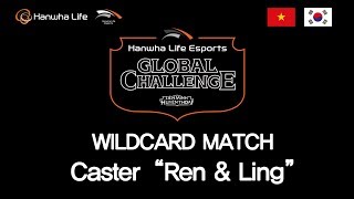 LoL I HLE Global Challenge in VN I Wildcard Match I Ren amp Ling [upl. by Otir]