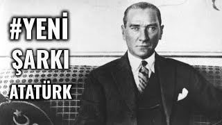 YENİ Atatürk Şarkıları  Mustafa Kemal Atatürk Şarkısı [upl. by Malti]