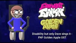 Disability but only Dave sings it  FNF Golden Apple OST [upl. by Cleodell856]