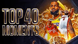 LeBron James Top 40 Career Moments Of All Time 🐐👑 [upl. by Bogoch]