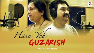 Hain Yeh Guzarish  Kumar Sanu amp Anuradha Paudwal New Bollywood Song 2023 This Diwali  Sarbarish [upl. by Gregorius777]