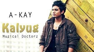 A Kay  Kalyug  SukhE Muzical Doctorz  Preet Hundal  New Punjabi Songs 2016  Sagahits [upl. by Eceer]