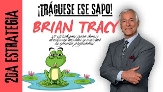 🐸Tráguese Ese SAPO 2da Estrategia  Brian Tracy AUDIOLIBRO [upl. by Ijar]