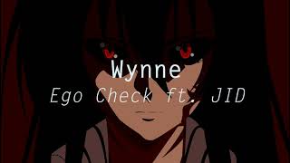 Wynne  quotEgo Checkquot ft JID  Lyrics [upl. by Eimarrej315]