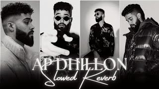 AP Dhillon Mashup 2023  Slowed  Reverb   AP Dhillon New Song  AP Dhillon All Songs  MRSLOWED [upl. by Llemaj]