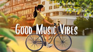 Positive Feelings and Energy 🍀 Songs that make you feel alive  Morning songs [upl. by Neerak]