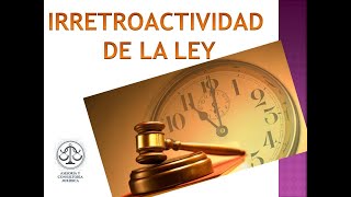 RETROACTIVIDAD E IRRETROACTIVIDAD DE LA LEY [upl. by Enal34]