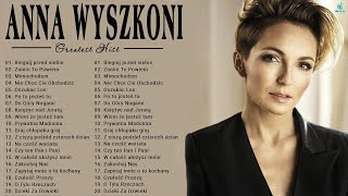 Anna Wyszkoni Najlepsze Składanka ♫ Najpopularniejsze Utwory Anna Wyszkoni ♫ Best Of Anna Wyszkoni [upl. by Tavey]