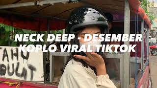 NECK DEEP  DECEMBER KOPLO VIRAL TIKTOK [upl. by Idahs]