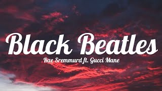 Rae Sremmurd  Black Beatles Lyrics ft Gucci Mane [upl. by Odey282]