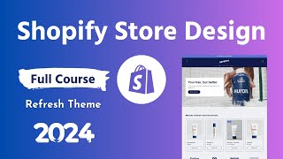 Shopify Store Design Full Course 2024 with Refresh Theme 💻 Step by Step Guideline for Beginners [upl. by Annelise521]