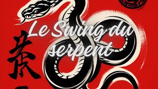 Le swing du signe chinois du Serpent en musique [upl. by Nnyliram473]