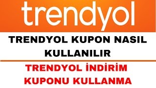 Trendyol Kupon Nasıl Kullanılır  Trendyol İndirim Kuponu Nasıl Kullanılır [upl. by Aneleve]