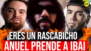 ANUEL BAJO PRESION ERES UN RASCABICHO ANUEL VS IBAI LLANOS LO PRENDE POR DAÑAR SU SHOW EN ESPAÑA [upl. by Secnarf]