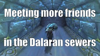 WoW Exploration Meeting more friends in the Dalaran sewers  World of Warcraft [upl. by My]