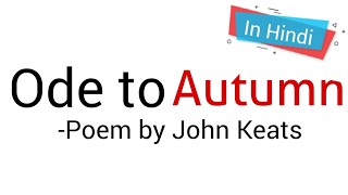 Ode to Autumn Poem by John Keats in hindi Summary Analysis and line by line Explanation [upl. by Attiuqaj]