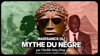 Naissance du mythe du nègre  lecture illustrée  ch2 Nations nègres et culture  Cheikh Anta Diop [upl. by Ttezil960]