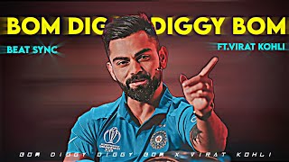 Virat Kohli x Bom Diggy Diggy Song Edit 🔥 Virat Kohli Status  Beat Sync 😍  Bom Diggy Diggy Bom [upl. by Fanchet]