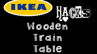 DIY Wooden Train Table IKEA HACK [upl. by Argyle30]