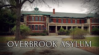 The Overbrook Asylum in Memoriam  Decaying Wards Once Home To Thousands [upl. by Muffin85]