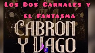 Cabrón y Vago  Los Dos Carnales amp El Fantasma [upl. by Aronle588]