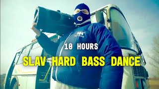 Slav Hard Bass Dance 10 Hours [upl. by Eetnom]