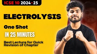 Electrolysis One Shot in 25 Minutes  ICSE Class 10 2025  One Shot  Pranay Mishra [upl. by Livvy]