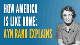 How America Is Like Rome Ayn Rand Explains [upl. by Levan]