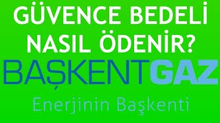 Başkentgaz Güvence Bedeli Nasıl Ödenir [upl. by Thagard]