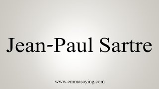 How To Say JeanPaul Sartre [upl. by Agon321]