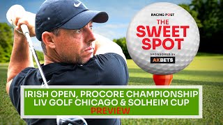 Irish Open Procore Championship and LIV Golf Chicago Preview  Golf Tips  The Sweet Spot  AK Bets [upl. by Landes]