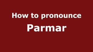 Pronounce Names  How to Pronounce Parmar [upl. by Jarib406]