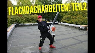 Dachdecker  Flachdacharbeiten Teil 2  Flat roof work 2 [upl. by Oelc]