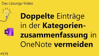 Das Lösungsvideo 579 Doppelte Einträge in der Kategorienzusammenfassung in OneNote vermeiden [upl. by Azral]