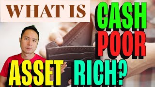 Is Being CASH POOR ASSET RICH A Good Or Bad Thing How Does It Help You Build Your WEALTH [upl. by Aseek318]