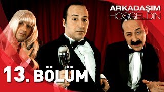 Arkadaşım Hoşgeldin  13 Bölüm [upl. by Chisholm915]