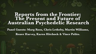 Reports from the Frontier the Present and Future of Australian Psychedelic Research [upl. by Linnet731]