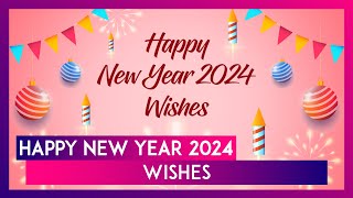 Happy New Year 2024 Images Greetings Wishes And WhatsApp Messages To Share With Friends And Family [upl. by Savinirs]