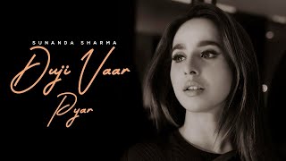 DUJI VAAR PYAR FULL VIDEO  SUNANDA SHARMA  JAANI  LATEST PUNJABI SONG 2024  NEW SAD SONG 2024 [upl. by Githens]